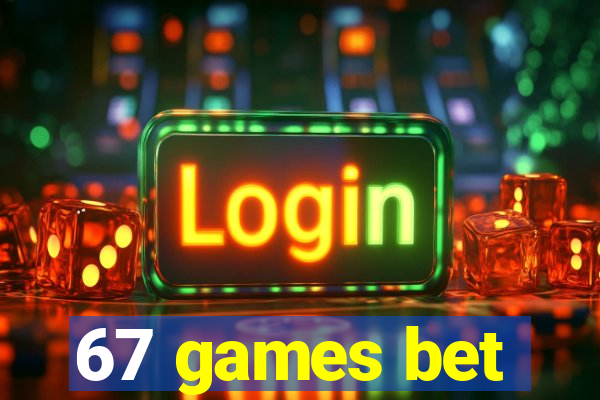 67 games bet